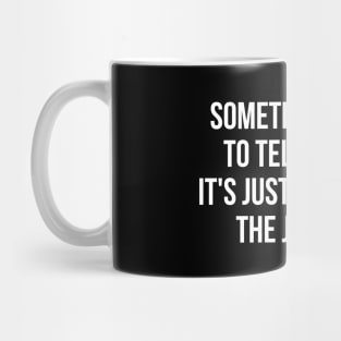 Sometimes I Have to Tell Myself It's Not Worth Jail Funny Sarcastic Tee Shirt Mug